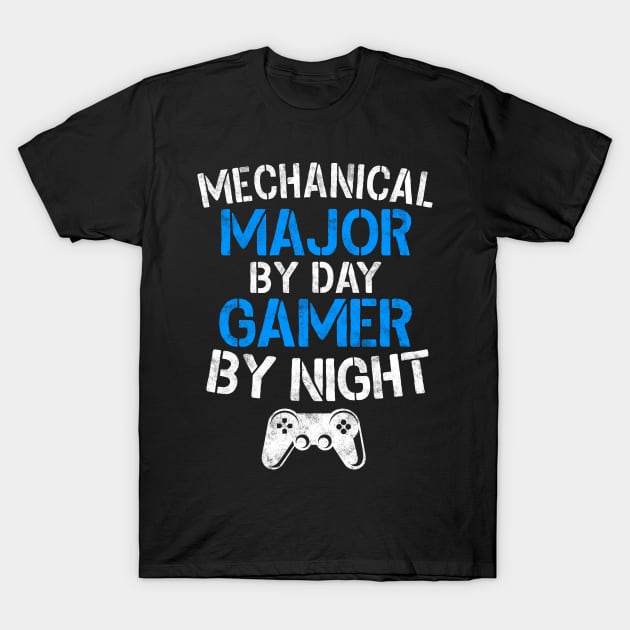 Mechanical Major By Day Gamer By Night T-Shirt by stayilbee